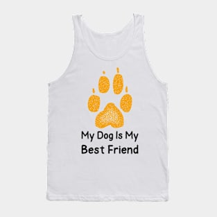 My Dog Is My Best Friend T-Shirt Tank Top